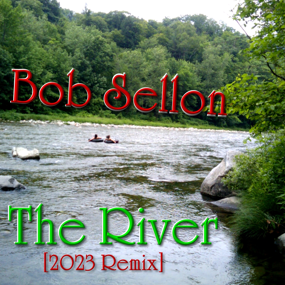 The cover image for Bob Sellon`s song The River [2023 remix]. 